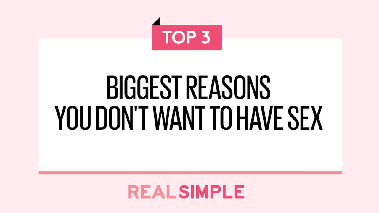 The 3 Biggest Reasons You Dont Want To Have Sex Real Simple