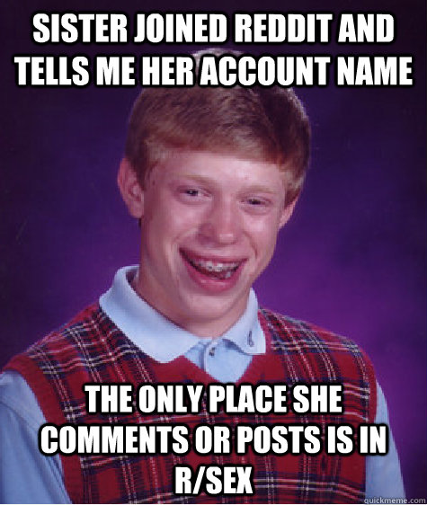 Sister Joined Reddit And Tells Me Her Account Name The Only Place She