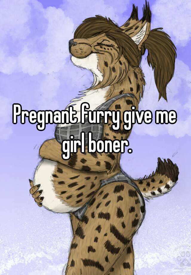 Pregnant Furry Give Me Girl Boner