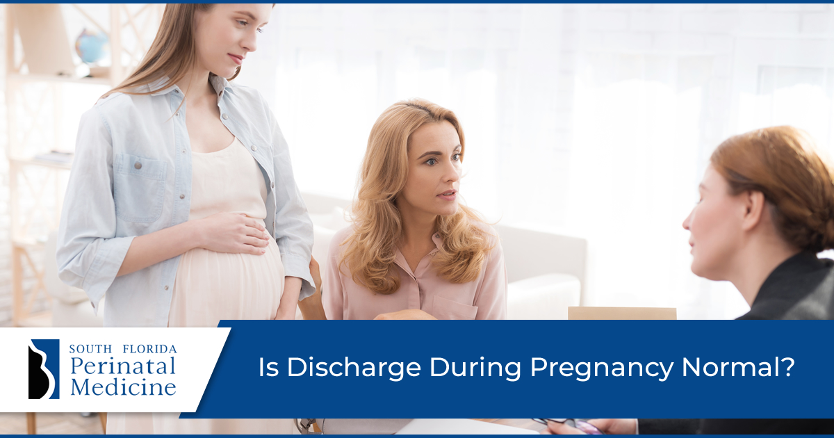 Is Discharge During Pregnancy Normal South Florida Perinatal Medicine