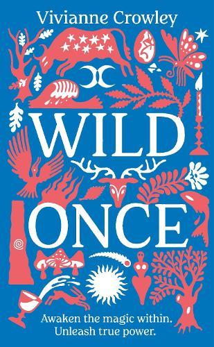Wild Once By Doctor Vivianne Crowley At Abbeys Bookshop