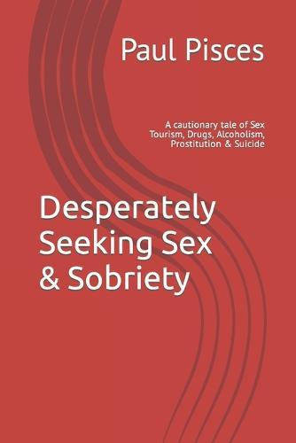 Desperately Seeking Sex And Sobriety A Cautionary Tale Of Sex Tourism