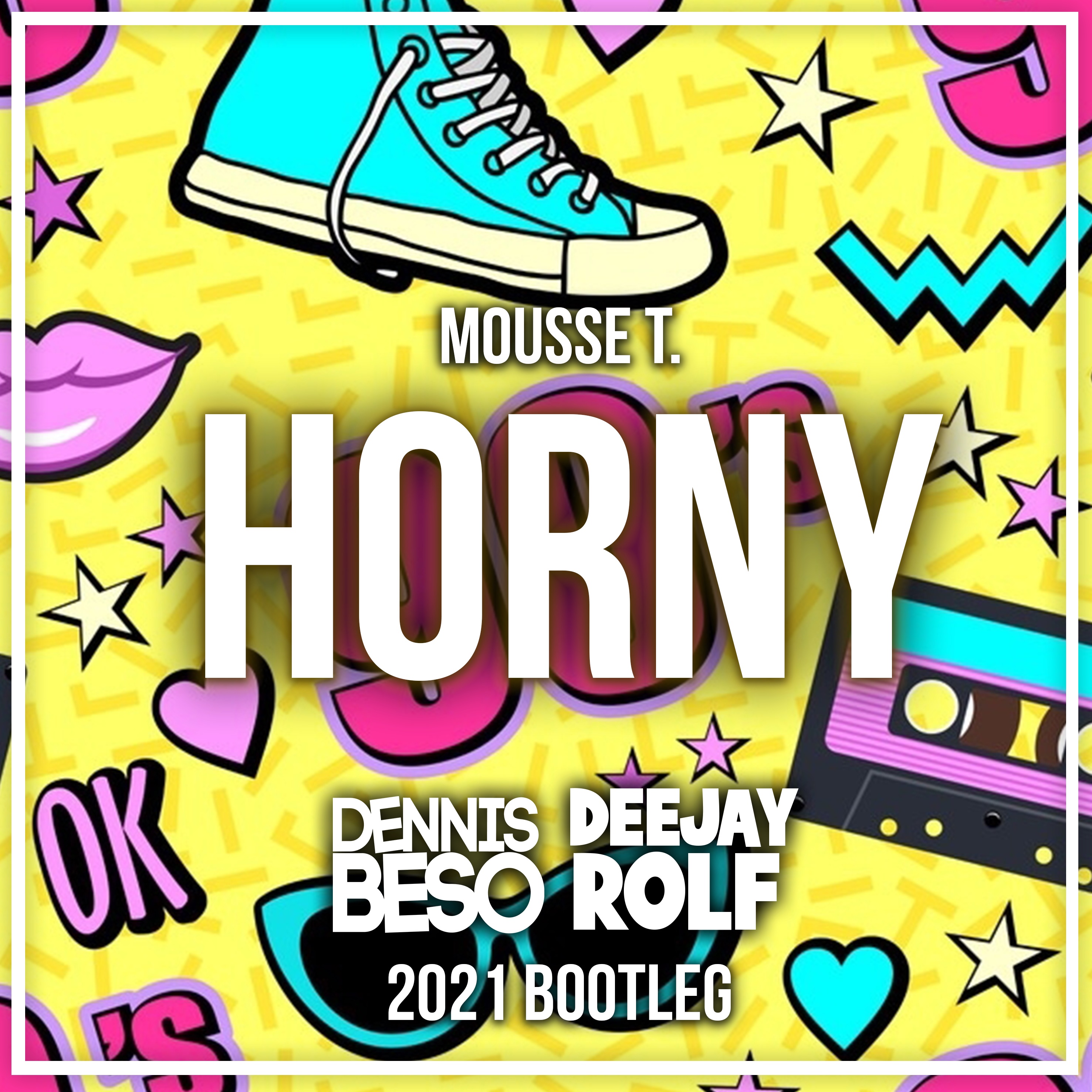 Horny 98 Dennis Beso And Dj Rolf Bootleg By Mousse T Feat Hot N