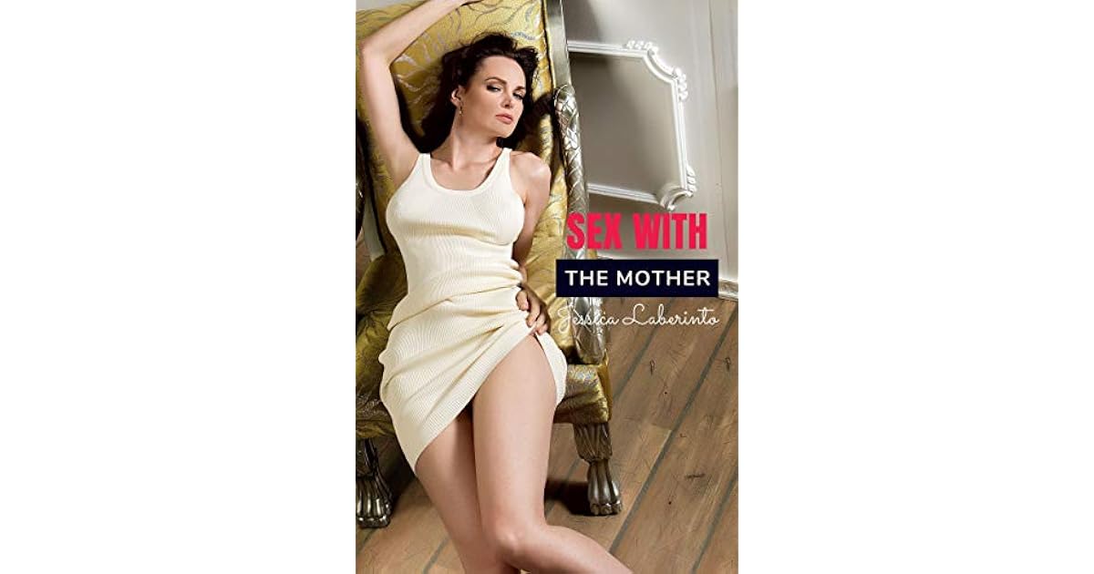 Sex With The Mother An Erotic Mother And Daughter Tale By Jessica
