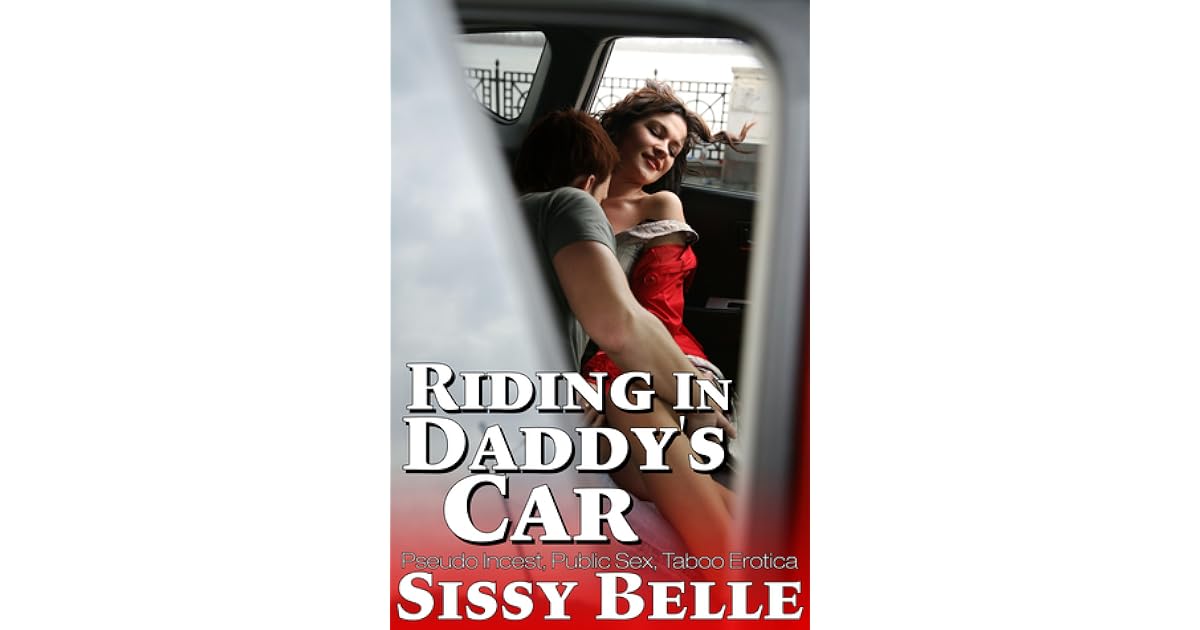 Riding In Daddys Car By Sissy Belle