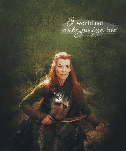 Tauriel Does Not Suffer Fools Lightly The Hobbit Movies The Hobbit