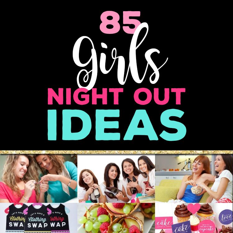 85 Fun Girls Night Out Ideas That Are Unique And Cheap Ladies Night