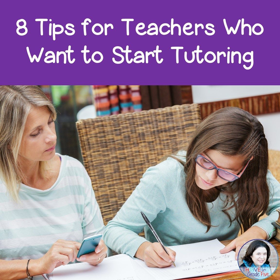 8 Tips For Teachers Who Want To Start Tutoring Tutoring Business