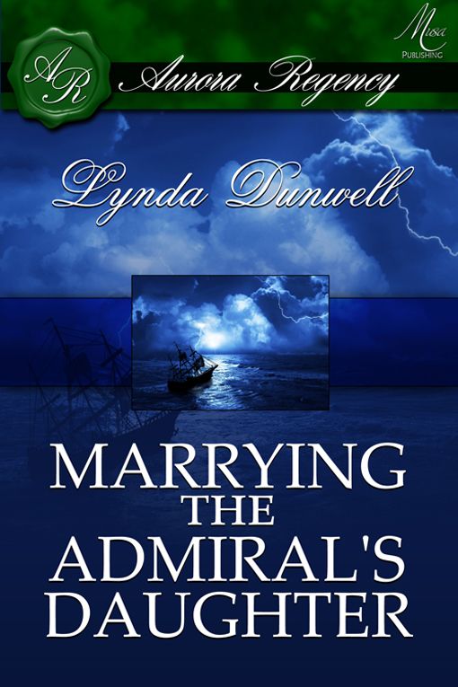 Marrying The Admirals Daughter By Lynda Dunwell Musa Publishing