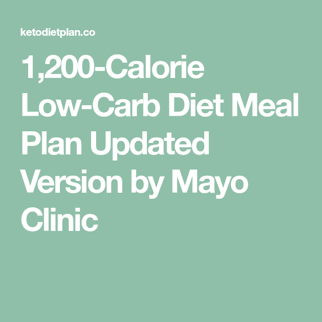 1200 Calorie Low Carb Diet Meal Plan Updated Version By Mayo Clinic
