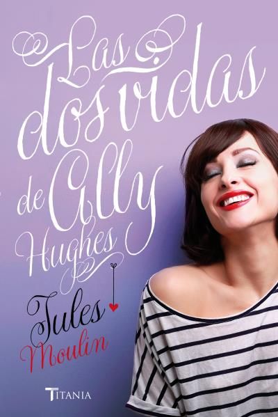 Las Dos Vidas De Ally Hughes Jules Moulin Titania Amour
