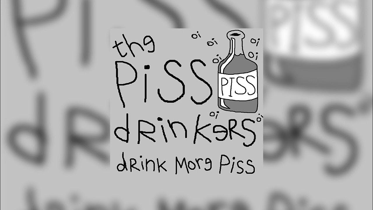 The Piss Drinkers Drink More Piss Full Album Youtube