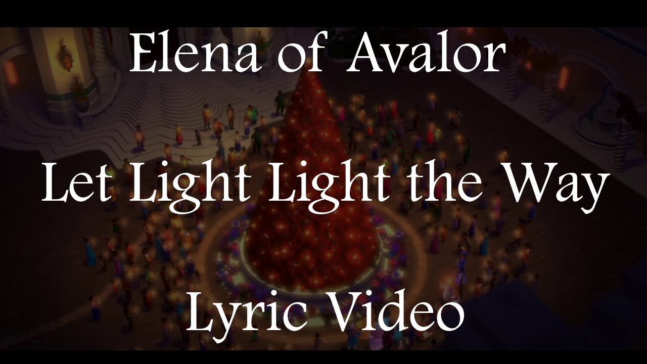 Elena Of Avalor Let Love Light The Way Lyrics Youtube