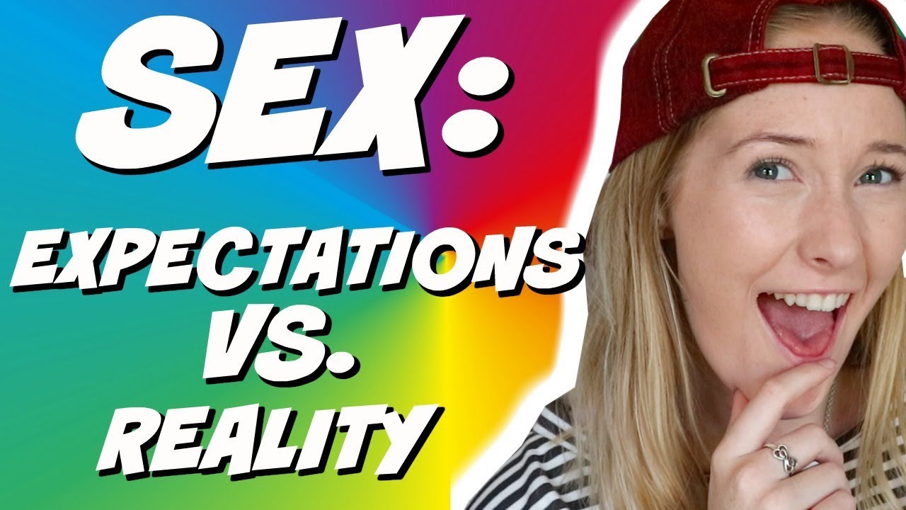 Sex Expectations Vs Reality 2018 Youtube