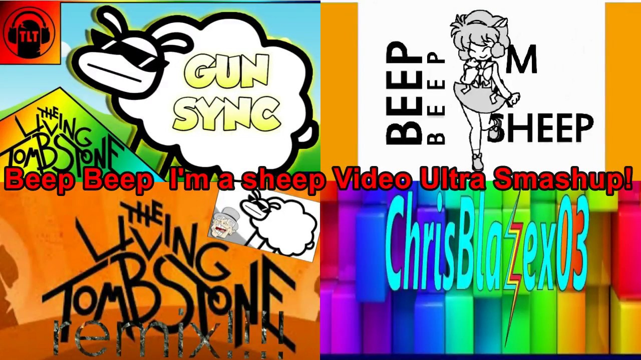 Beep Beep Im A Sheep Ultra Video Smashup The Living Tombstone