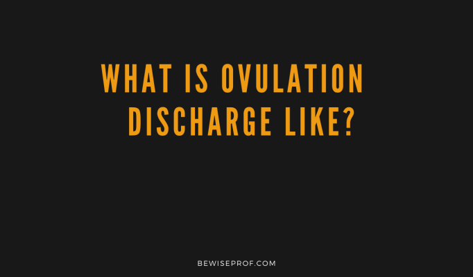 What Is Ovulation Discharge Like Be Wise Professor