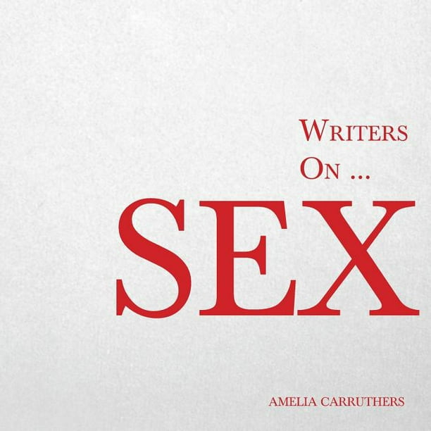 Writers On Writers On Sex A Book Of Quotes Poems And Literary