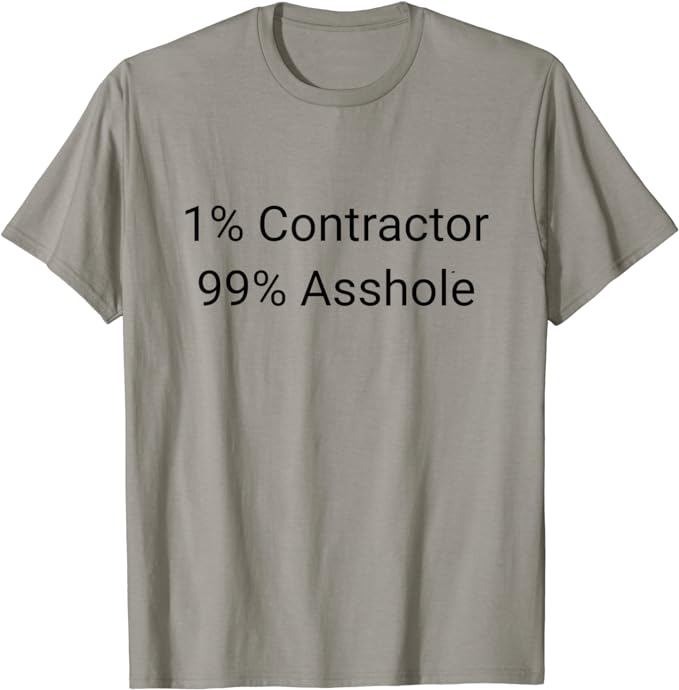 1 Contractor 99 Asshole Funny Sarcastic House Builder