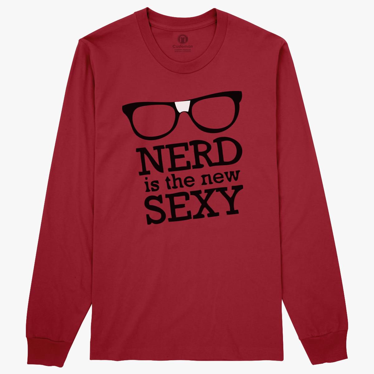 Nerd Is The New Sexy Long Sleeve T Shirt Customon