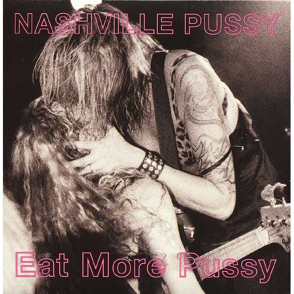 Eat More Pussy Nashville Pussy Mp3 Buy Full Tracklist