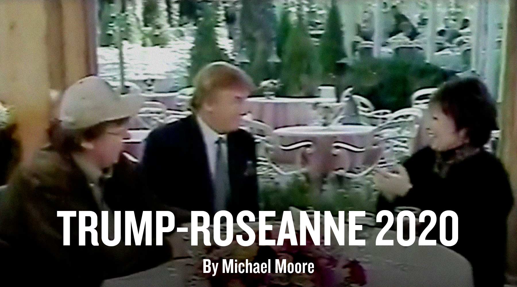 Trump Roseanne 2020 Michael Moore