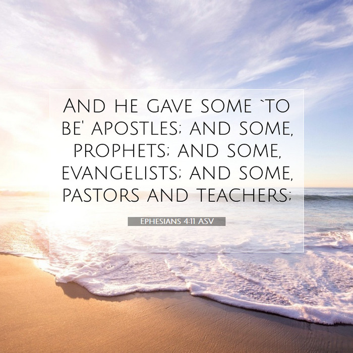 Ephesians 411 Asv And He Gave Some `to Be Apostles And Some