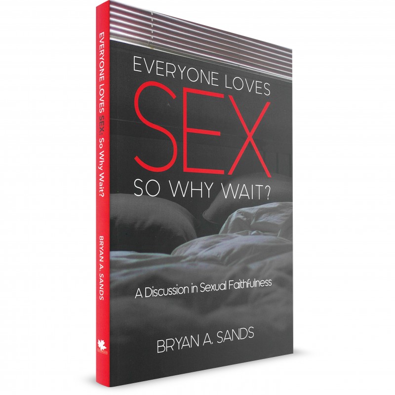 Everyone Loves Sex So Why Wait Bryan A Sands Paperback