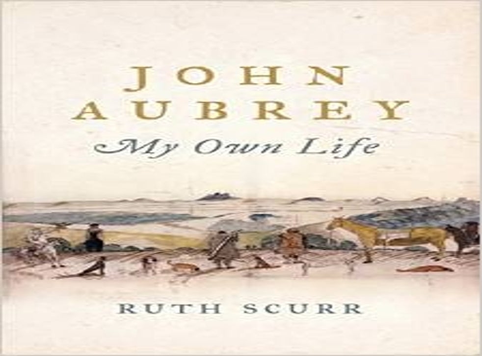 Book Review John Aubrey My Own Life By Ruth Scurr The Independent